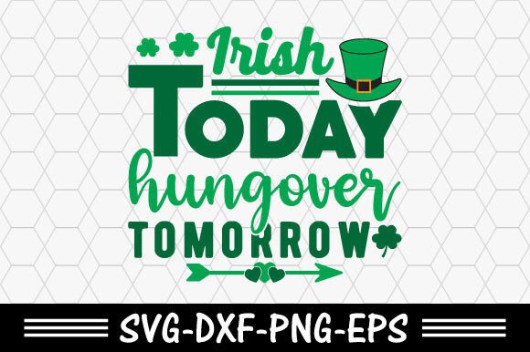 Download St. Patrick's Day Svg,Irish Today Hungov - St. patrick Collection